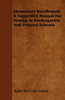 Image for Elementary Needlework - A Suggestive Manual For Sewing In Kindergarten And Primary Schools