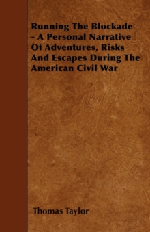 Image for Running The Blockade - A Personal Narrative Of Adventures, Risks And Escapes During The American Civil War