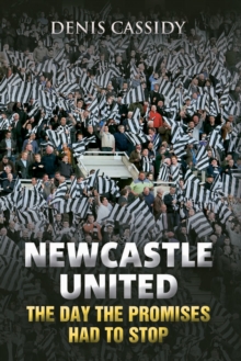 Image for Newcastle United : The Day the Promises Had to Stop