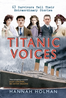 Image for Titanic voices: 63 survivors tell their extraordinary stories