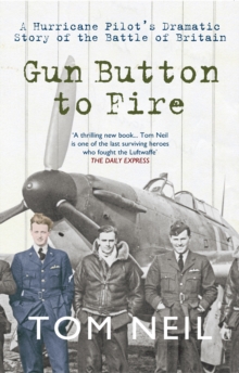 Image for Gun button to fire: a Hurricane pilot's dramatic story of the Battle of Britain