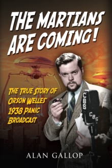 Image for The martians are coming!: the true story of Orson Welles' 1938 panic broadcast