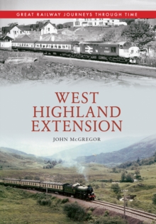 Image for West Highland Extension  : great railway journeys through time