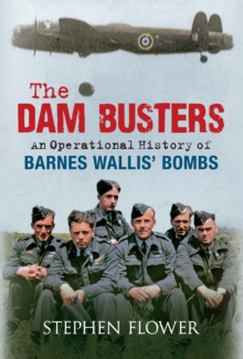 Image for The dam busters: an operational history of Barnes Wallis' bombs