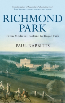Image for Richmond Park  : from medieval pasture to Royal Park