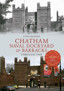 Image for Chatham dockyard & naval barracks through time