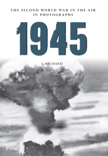 1945 The Second World War in the Air in Photographs
