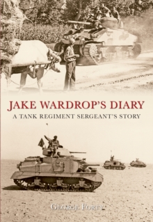 Image for Jake Wardrop's diary: a tank regiment sergeant's story