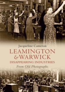 Image for Leamington & Warwick disappearing industries from old photographs