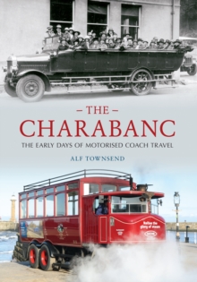 Image for The charabanc: the early days of motorised coach travel