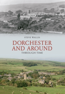 Image for Dorchester and around through time