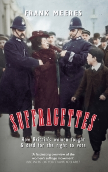 Image for Suffragettes  : how Britain's women fought & died for the right to vote