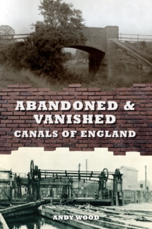 Image for Abandoned & Vanished Canals of England