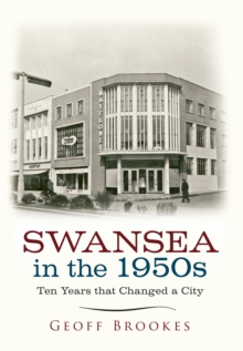 Image for Swansea in the 1950s: ten years that changed a city