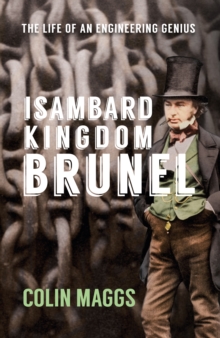 Image for Isambard Kingdom Brunel: the life of an engineering genius