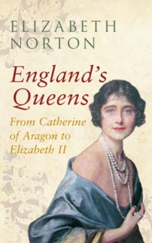 Image for England's queens  : from Catherine of Aragon to Elizabeth II