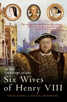 Image for In the footsteps of the six wives of Henry VIII