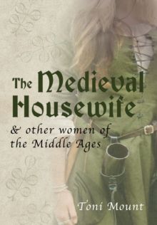 Image for The medieval housewife & other women of the Middle Ages