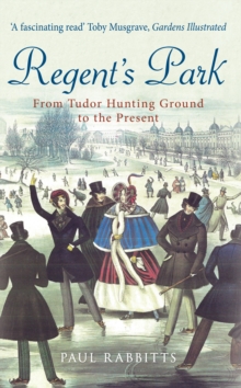 Image for Regent's Park  : from Tudor hunting ground to the present