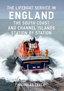 Image for The lifeboat service in England: the south coast and Channel Islands station by station