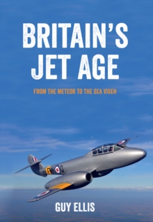 Image for Britain's jet age: from the Meteor to the Sea Vixen