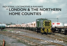 Image for Industrial locomotives & railways of London & the northern home counties