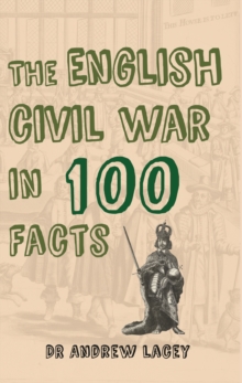 Image for The English Civil War in 100 facts