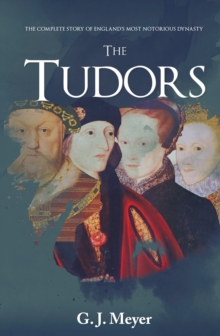 Image for The Tudors  : the complete story of England's most notorious dynasty