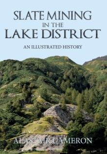 Image for Slate mining in the Lake District: an illustrated history