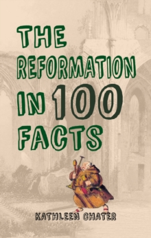 Image for The Reformation in 100 facts