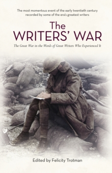 Image for The writers' war  : the Great War in the words of great writers who experienced it