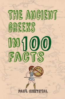 Image for The Ancient Greeks in 100 Facts