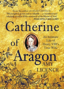Image for Catherine of Aragon  : an intimate life of Henry VIII's true wife