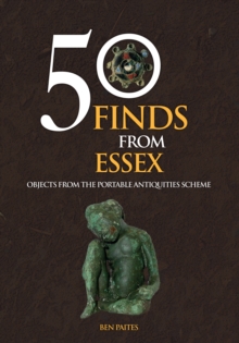 Image for 50 finds from Essex  : objects from the Portable Antiquities Scheme