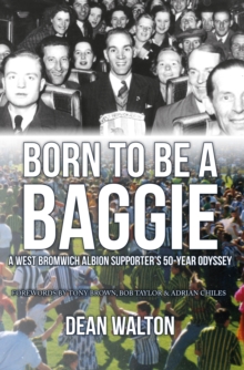 Image for Born to be a Baggie  : a West Bromwich Albion supporter's 50-year odyssey