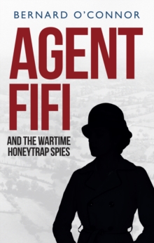Image for Agent Fifi and the wartime honeytrap spies
