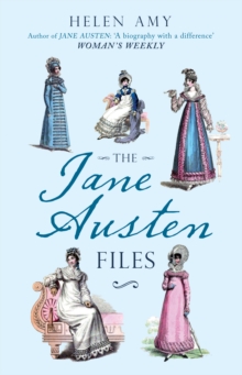 The Jane Austen Files: A Complete Anthology of Letters & Family Recollections