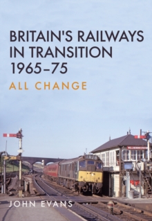 Image for Britain's Railways in Transition 1965-75