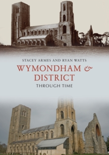 Wymondham & District Through Time