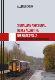 Image for Signalling and Signal Boxes along the NER Routes Vol. 2