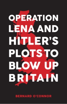 Image for Operation Lena & Hitler's plots to blow up Britain