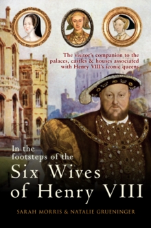 Image for In the Footsteps of the Six Wives of Henry VIII
