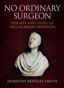 Image for No ordinary surgeon  : the life of William Binley Dickinson