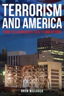 Terrorism and America: From the Anarchists to 9/11 and Beyond