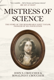 Image for Mistress of science  : the story of the remarkable Janet Taylor, pioneer of sea navigation