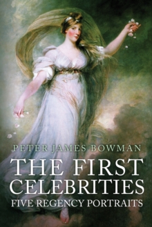Image for The first celebrities: five regency portraits