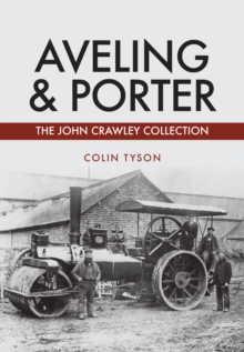 Image for Aveling & Porter  : the John Crawley collection