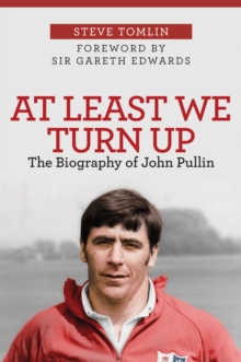 Image for At least we turn up : the biography of John Pullin