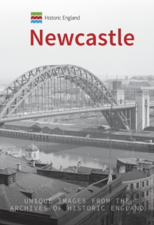 Image for Newcastle  : unique images from the archives of Historic England