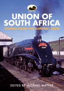 60009 Union of South Africa: Stories from the Support Crew